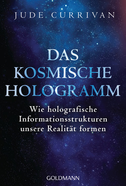 Das kosmische Hologramm von Currivan,  Jude, Leipold,  Franz