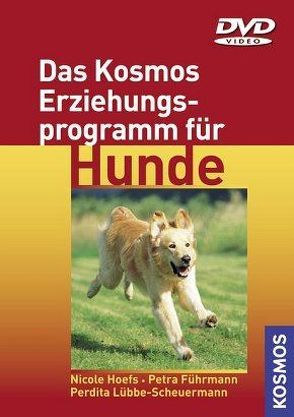 Das Kosmos Erziehungsprogramm für Hunde auf DVD von Führmann,  Petra, Hoefs,  Nicole, Lübbe-Scheuermann,  Perdita