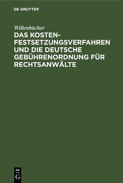 Das Kostenfestsetzungsverfahren und die Deutsche Gebührenordnung für Rechtsanwälte von Breuer,  K., Heyde,  J. von, Junge,  F., Westarp,  J. A., Willenbücher