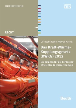 Das Kraft-Wärme-Kopplungsgesetz (KWKG) 2012 von Jacobshagen,  Ulf, Kachel,  Markus