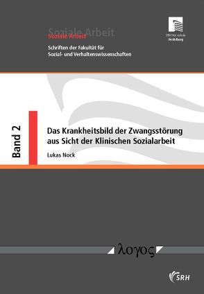 Das Krankheitsbild der Zwangsstörung aus Sicht der Klinischen Sozialarbeit von Nock,  Lukas