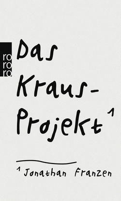 Das Kraus-Projekt von Abarbanell,  Bettina, Franzen,  Jonathan, Kehlmann,  Daniel, Kraus,  Karl, Reitter,  Paul