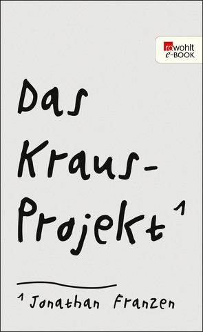 Das Kraus-Projekt von Abarbanell,  Bettina, Franzen,  Jonathan, Kehlmann,  Daniel, Kraus,  Karl, Reitter,  Paul