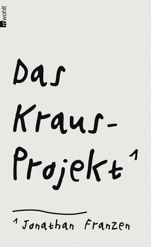 Das Kraus-Projekt von Abarbanell,  Bettina, Franzen,  Jonathan, Kehlmann,  Daniel, Kraus,  Karl, Reitter,  Paul