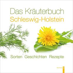 Das Kräuterbuch Schleswig-Holstein von Brügge,  Steffi, John,  Kerstin, Moede,  Hartmut