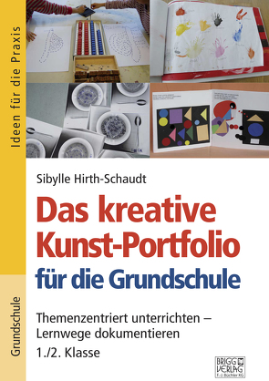 Das kreative Kunst-Portfolio für die Grundschule – 1,/2. Klasse von Hirth-Schaudt,  Sibylle