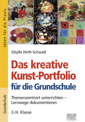 Das kreative Kunst-Portfolio für die Grundschule – 3./4. Klasse von Hirth-Schaudt,  Sibylle