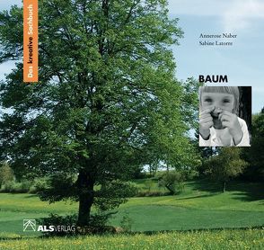 Das kreative Sachbuch „Baum“ von Latorrre,  Sabine, Naber,  Annerose