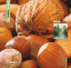 Das kreative Sachbuch „Nuss“ von Latorre,  Sabine, Naber,  Annerose