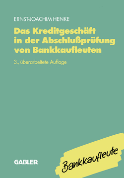 Das Kreditgeschäft in der Abschlußprüfung von Bankkaufleuten von Henke,  Ernst J.