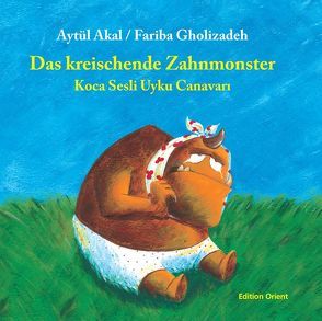 Das kreischende Zahnmonster (Türkisch-Deutsch) von Akal,  Aytül, Fischer,  Reinhard, Gholizadeh,  Fariba