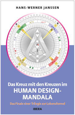 Das Kreuz mit den Kreuzen im Human Design Mandala von Janssen,  Hans-Werner