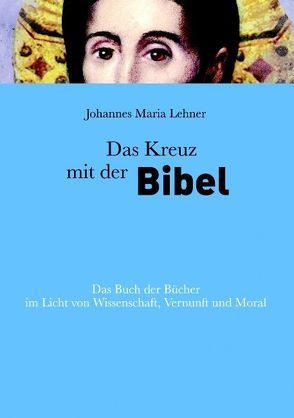 Das Kreuz mit der Bibel von Lehner,  Johannes M, Lehner,  René