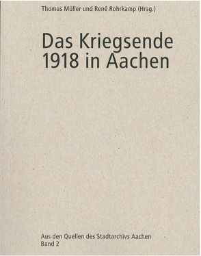 Das Kriegsende 1918 in Aachen von Mueller,  Thomas, Rohrkamp,  René