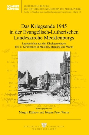 Das Kriegsende 1945 in der Evangelisch-Lutherischen Landeskirche Mecklenburgs von Käthow,  Margrit, Wurm,  Johann Peter