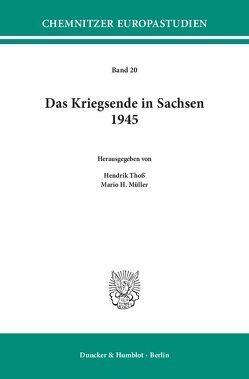 Das Kriegsende in Sachsen 1945. von Müller,  Mario H., Thoß,  Hendrik