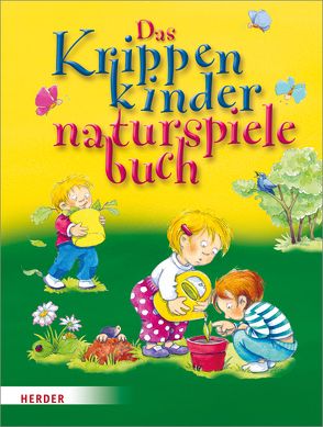 Das Krippenkindernaturspielebuch von Rarisch,  Ines, Wilmes-Mielenhausen,  Brigitte