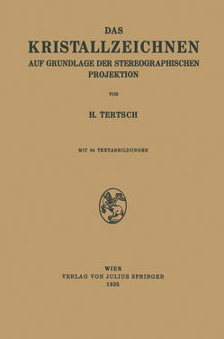 Das Kristallzeichnen auf Grundlage der Stereographischen Projektion von Tertsch,  H.