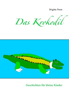 Das Krokodil von Prem,  Brigitte