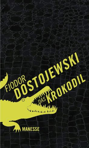 Das Krokodil von Dostojewski,  Fjodor M., Henscheid,  Eckhard, Pöhlmann,  Christiane