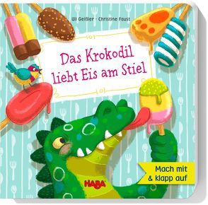 Das Krokodil liebt Eis am Stiel von Faust,  Christine, Geißler,  Uli