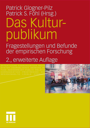 Das Kulturpublikum von Föhl,  Patrick S., Glogner-Pilz,  Patrick