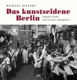 Das kunstseidene Berlin von Bienert,  Michael