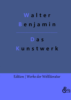 Das Kunstwerk im Zeitalter seiner technischen Reproduzierbarkeit von Benjamin,  Walter, Gröls-Verlag,  Redaktion