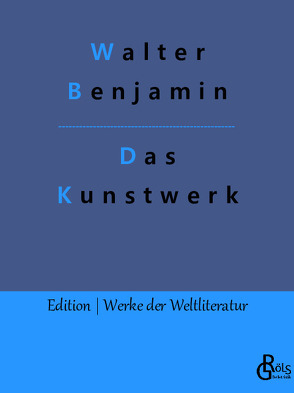 Das Kunstwerk im Zeitalter seiner technischen Reproduzierbarkeit von Benjamin,  Walter, Gröls-Verlag,  Redaktion