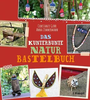 Das kunterbunte Naturbastelbuch von Guhr,  Constanze, Zimmermann,  Anna
