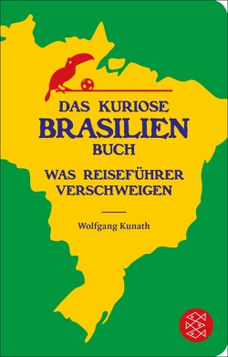 Das kuriose Brasilien-Buch von Kunath,  Wolfgang