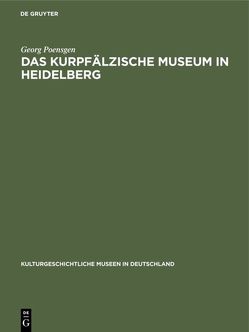 Das Kurpfälzische Museum in Heidelberg von Poensgen,  Georg