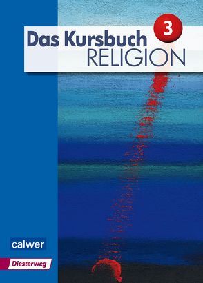 Das Kursbuch Religion 3 – Ausgabe 2015 von Dierk,  Heidrun, Freudenberger-Lötz,  Petra, Landgraf,  Michael, Rupp,  Hartmut