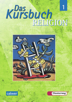 Das Kursbuch Religion von Baur,  Katja, Feil-Götz,  Elvira, Heuschele,  Jürgen, Kraft,  Gerhard, Petri,  Dieter, Ruder-Aichelin,  Dagmar, Rupp,  Hartmut, Schmidt,  Heinz, Schmieder,  Eva, Thierfelder,  Jörg, Trautwein,  Joachim, Wittmann,  Andreas