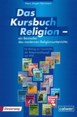 Das Kursbuch Religion – ein Bestseller des modernen Religionsunterrichts von Herrmann,  Hans-Jürgen