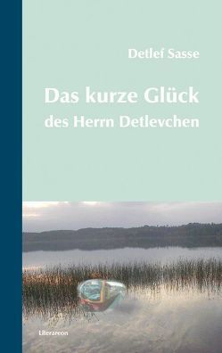 Das kurze Glück des Herrn Detlevchen von Sasse,  Detlef