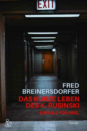 DAS KURZE LEBEN DES K. RUSINSKI – EIN FALL FÜR ABEL von Breinersdorfer,  Fred