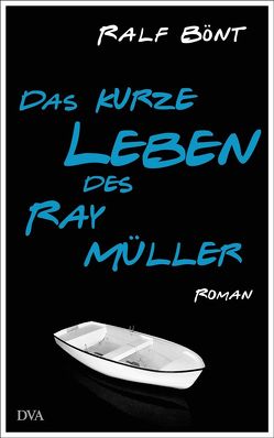 Das kurze Leben des Ray Müller von Bönt,  Ralf