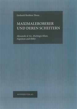 Maximaleroberer und deren Scheitern von Breithen-Thurn,  Gerhard