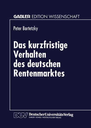 Das kurzfristige Verhalten des deutschen Rentenmarktes von Bartetzky,  Peter