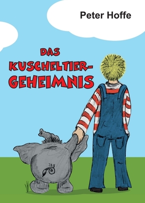 Das Kuscheltiergeheimnis von Hoffe,  Peter