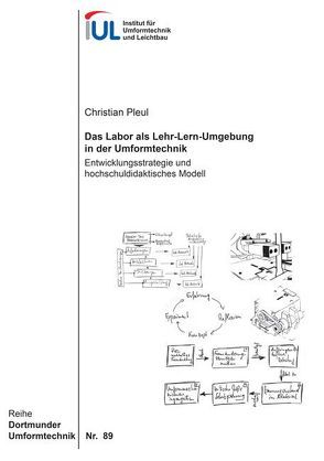 Das Labor als Lehr-Lern-Umgebung in der Umformtechnik von Pleul,  Christian