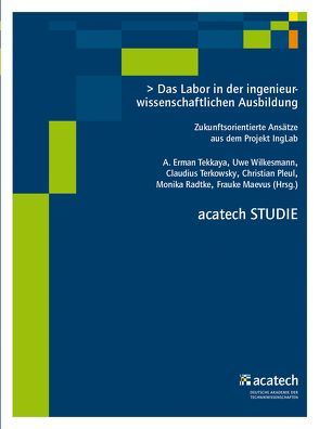 Das Labor in der ingenieurwissenschaftlichen Ausbildung von Maevus,  Frauke, Pleul,  Christian, Radtke,  Monika, Tekkaya,  A. Erman, Terkowsky,  Claudius, Wilkesmann,  Uwe