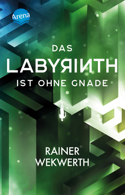 Das Labyrinth (3). Das Labyrinth ist ohne Gnade von Wekwerth,  Rainer
