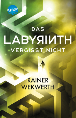 Das Labyrinth (4). Das Labyrinth vergisst nicht von Wekwerth,  Rainer