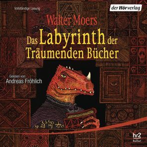 Das Labyrinth der Träumenden Bücher von Fröhlich,  Andreas, Moers,  Walter