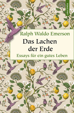 Das Lachen der Erde. Essays für ein gutes Leben von Emerson,  Ralph Waldo, Federn,  Karl