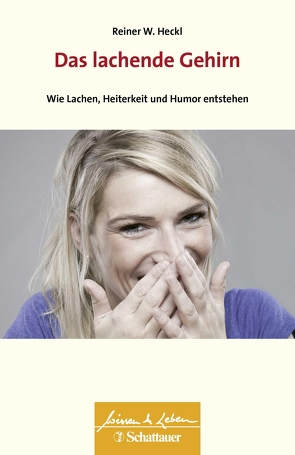 Das lachende Gehirn (Wissen & Leben) von Heckl,  Reiner W.