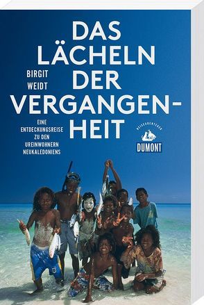 Das Lächeln der Vergangenheit (DuMont Reiseabenteuer) von Weidt,  Birgit