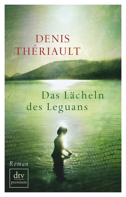 Das Lächeln des Leguans von Beek,  Saskia Bontjes van, Thériault,  Denis